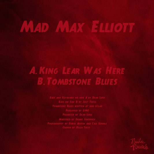 Mad Max Elliott - "King Lear Was Here b/w Tombstone Blues" - 7" single